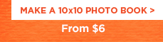 MAKE AN 10×10 PHOTO BOOK FROM $6