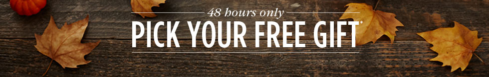48 hours only - PICK YOUR FREE GIFT*