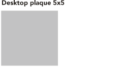 DESKTOP PLAQUE 5×5