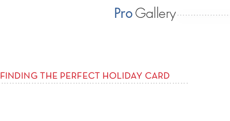 Pro Gallery &ndash; Finding The Perfect Holiday Card